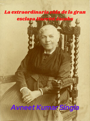 cover image of La extraordinaria vida de la gran esclava Harriet Jacobs